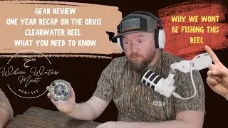 Обзор снаряжения: катушка Orvis Clearwater, итоги после года использования.