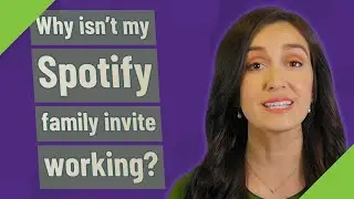 Why isn't my Spotify family invite working?