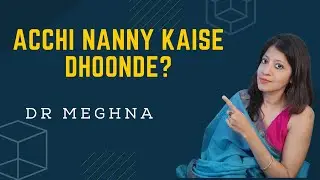 Badiya nanny kaise dhoonde | how to find a good nanny | Dr Meghna