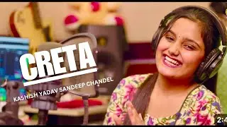 CRETA (करेटा) Kashish Yadav Sandeep Chandel Song Creta Haryanvi songs Haryanvi 2024 Latest Songs