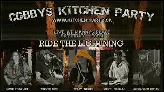 Ride the Lightning- Cobby's Kitchen Party - Live at Manny's Place