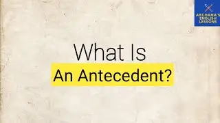What Is An Antecedent?/English Grammar