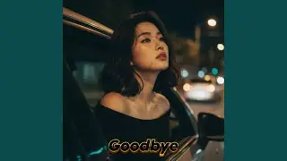 Goodbye