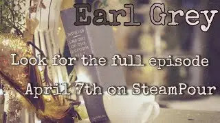 Episode 1 trailer: Earl Grey Tea