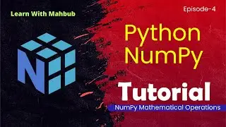 Python NumPy for Beginners | Mathematical Operations | Learn With Mahbub