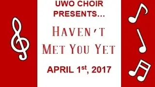 UWO Choir - Haven't Met You Yet