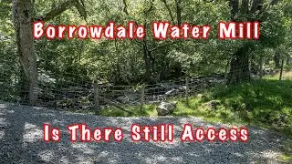 Borrowdale Water Mill, Is There Still Access - Landscape Photography
