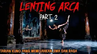 MERINDING‼️ MISTERI TARIAN LENTING ARCA| TARIAN KUNO YANG MEMISAHKAN JIWA DAN RAGA PART2-ceritahoror