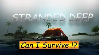 STRANDED DEEP - How NOT to survive in STRANDED DEEP