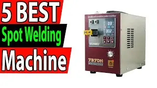 5 Best Spot Welding Machine Review 2024