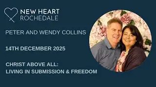 Rochedale - Christ Above All Living in Submission and Freedom | Peter and Wendy Collins
