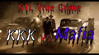 KKK vs Mafia - STL True Crime