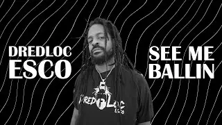 Dredloc Esco - See Me Ballin (Official Lyric Video)