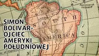 Simon Bolivar. Ojciec Ameryki Południowej.