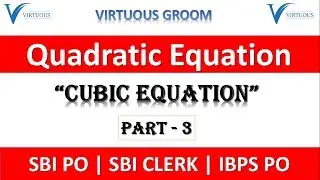 Quadratic Equation (Cubic) Part-3 For SBI PO/CLERK 2019 || Virtuous Groom ||SBI PO, SBI CLERK 2019