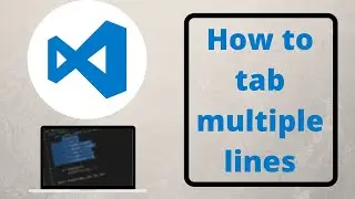 How to tab multiple lines in VS Code | visual studio code