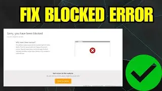 How To Fix Sorry You Have Been Blocked Error On Any Website