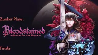 Zunker Plays: Bloodstained: Ritual of the Night Finale:  Baeling Hay