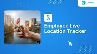 Employee Live Location Tracker ● Clappia Use Cases ● No-Code Low-Code Platform