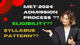 MET-2024 ADMISSION PROCESS / ELIGIBILITY, SYLLABUS PATTERN