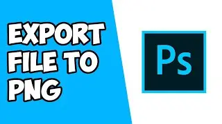 How To Export Photoshop File As PNG
