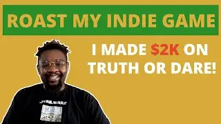 I Made $2000 On A Truth Or Dare App! // Roast My Indie Game