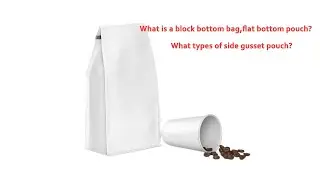 types of side gusset pouch and flat bottom pouch,what is a block bottom bag and a side gusset pouch?