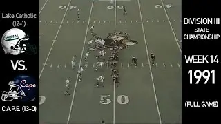 1991 OHSAA State Championship - Lake Catholic Cougars (12-1) vs. C.A.P.E. Crusaders (13-0)