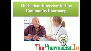 The Patient Interview In The Community Pharmacy
