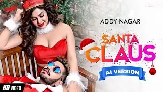 Santa Claus (AI Version) | Addy Nagar | Song 2025