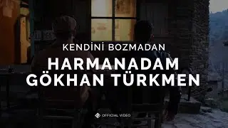 Kendini Bozmadan [Official Video] - Harmanadam & G&ouml;khan T&uuml;rkmen