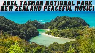 Abel Tasman National Park New Zealand Peaceful Relaxing Music for Stress Relief!