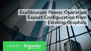 EcoStruxure Power Operation: Ch04 - GMA Exporting Configuration from existing Graphics