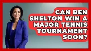 Can Ben Shelton Win a Major Tennis Tournament Soon? | College Basketball Insiders News