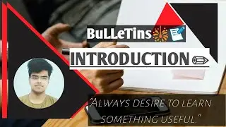 INTRODUCTION TO MY CHANNEL || BuLLeTins - The World of Information || Harsh Singh Narooka ||