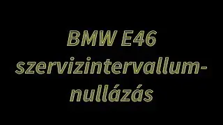 BMW E46 szervizintervallum-nullázás (Oil / Inspection service reset) [HUN]