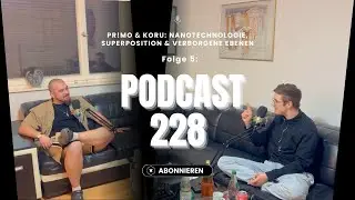Podcast 228 folge 5 - PR!MO & KoRu:  Nanotechnologie, Superposition & verborgene Ebenen