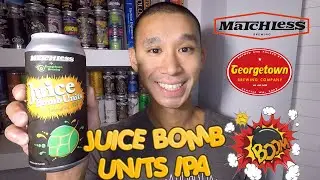 BEER REVIEW #313 - MATCHLESS & GEORGETOWN BREWING - JUICE BOMB UNITS HAZY IPA