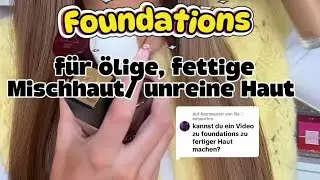 Foundations für ölige, fettige unreine Mischhaut. Plus Skincare Tipps 💛