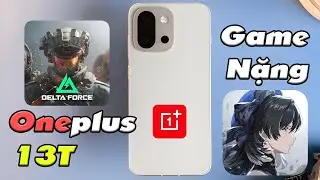 Test game nặng Oneplus 13T sau 4 tháng -Rom Quốc tế ngon nhưng game TỆ, Vuốt chạm kém!
