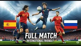 Spain  vs Russia | Full Match | International Friendly | May 27, 2006