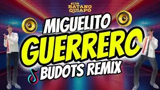 MIGUELITO GUERRERO BUDOTS DANCE REMIX - DJTONGZKIE