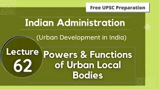 Powers & Functions of Urban Local Bodies || Indian Administration || Lecture 63