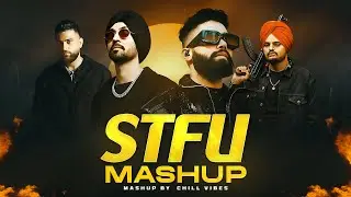 Sidhu Moose Wala X Diljit Dosanjh - The Gangsters Remix | STFU X Born To Shine | Chill Vibes