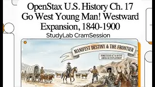 OpenStax U.S. History Ch. 17 &mdash; Go West Young Man! Westward Expansion, 1840-1900 (10min Cram Session)