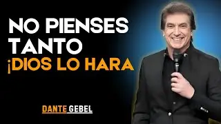 😱 ¡Deja de Pensar Tanto… Dios Está a Punto de Sorprenderte! || ''Dante Gebel'' Motivacion Cristiana,
