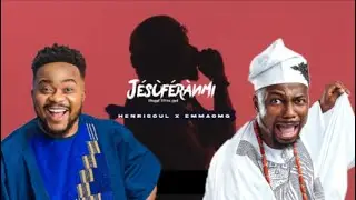 Henrisoul x Emmaomg - Jesuferanmi (Jesus Loves Me)