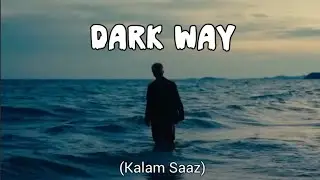 Dark Way - Kalam Saaz (Official Music Video)
