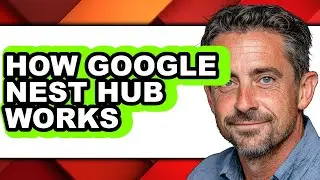 How Google Nest Hub Works (updated)