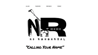 No Rehearsal Band - &ldquo;Calling Your Name&rdquo;
